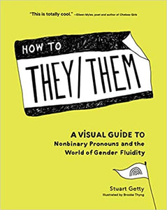 How to THEY/THEM: A Visual Guide to Nonbinary Pronouns and the World of Gender Fluidity