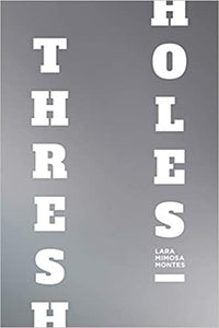 Thresholes, by Lara Mimosa Montes