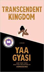 Transcendent Kingdom, by Yaa Gyasi