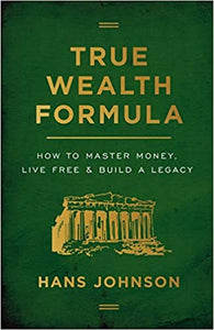 True Wealth Formula, by Hans Johnson