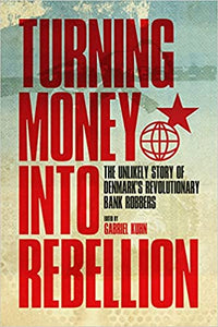 Turning Money into Rebellion: The Unlikely Story of Denmark's Revolutionary Bank Robbers