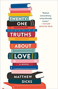 Twenty-One Truths About Love, by Mathew Dicks