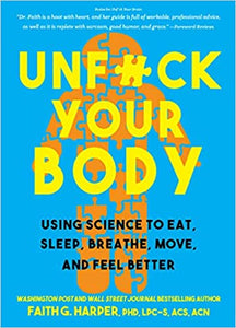 Unfuck Your Body: Using Science to Reconnect Your Body and Mind to Eat, Sleep, Breathe, Move, and Feel Better