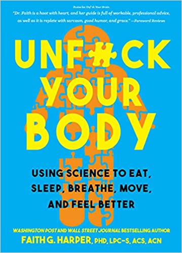 Unfuck Your Body: Using Science to Reconnect Your Body and Mind to Eat, Sleep, Breathe, Move, and Feel Better