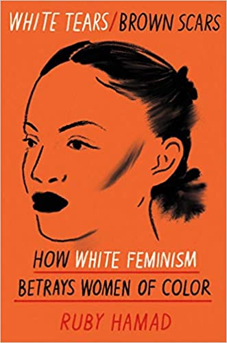 White Tears / Brown Scars: How Feminism Betrays Women of Color