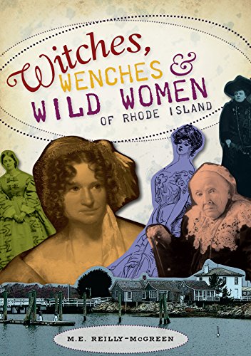 Witches, Wenches and Wild Women of Rhode Island