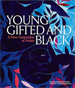 Young, Gifted and Black: A New Generation of Artists by, Antwaun Sargent